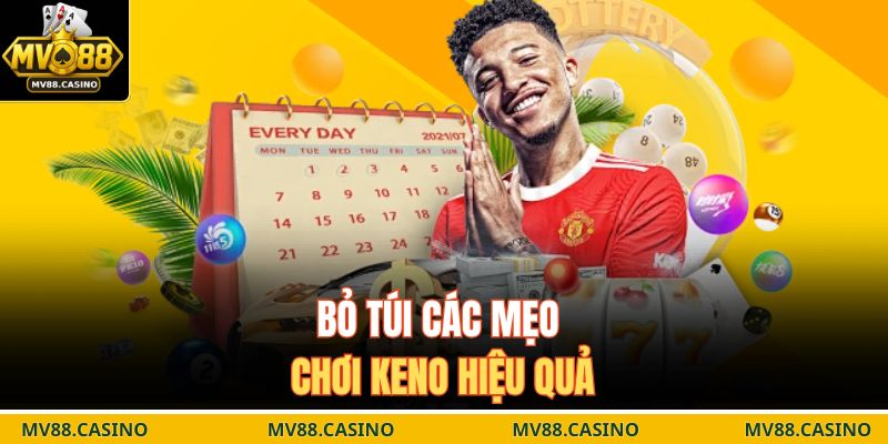 Bỏ túi các mẹo chơi keno hiệu quả