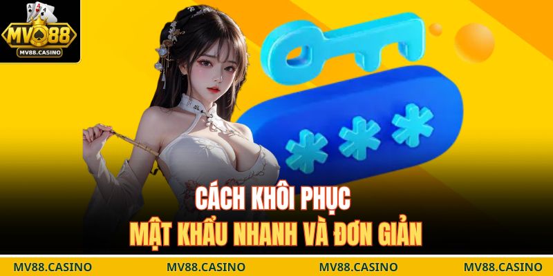 Cách khôi phục mật khẩu nhanh và đơn giản