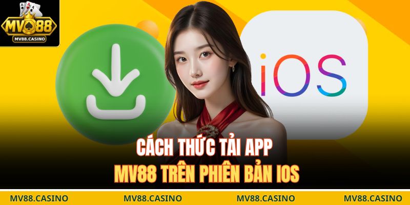 Cách thức tải app MV88 trên phiên bản iOS