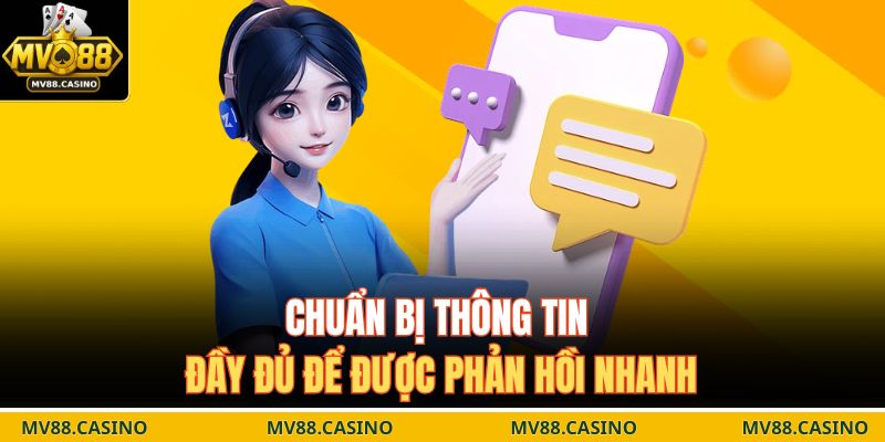 Chuẩn bị thông tin đầy đủ để được phản hồi nhanh