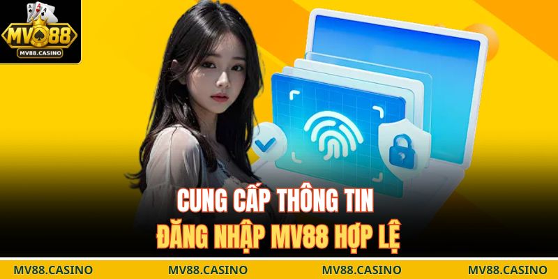 Cung cấp thông tin đăng nhập MV88 hợp lệ