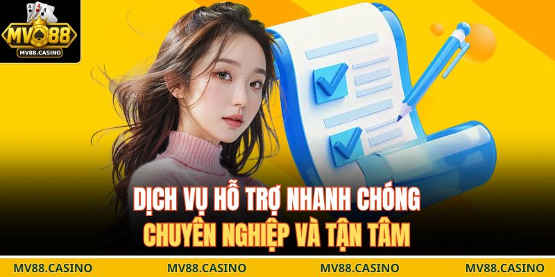 Dịch vụ hỗ trợ nhanh chóng, chuyên nghiệp và tận tâm