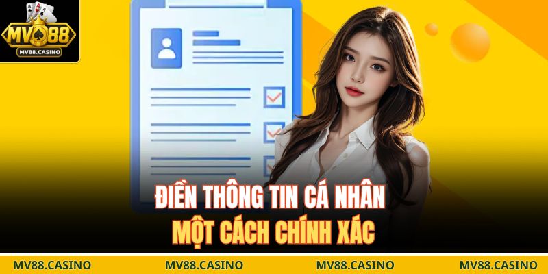 Điền thông tin cá nhân một cách chính xác