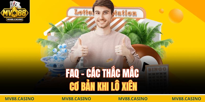 FAQ - Các thắc mắc cơ bản khi lô xiên