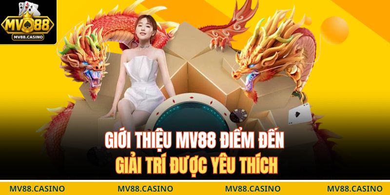 Giới thiệu MV88 điểm đến giải trí được yêu thích