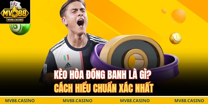 Kèo hòa đồng banh