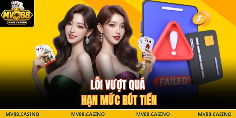 Lỗi vượt quá hạn mức rút tiền
