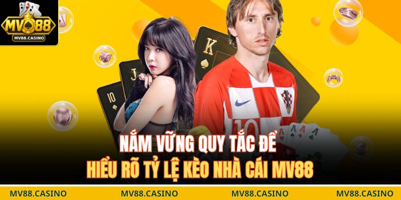 Nắm vững quy tắc để hiểu rõ tỷ lệ kèo nhà cái MV88