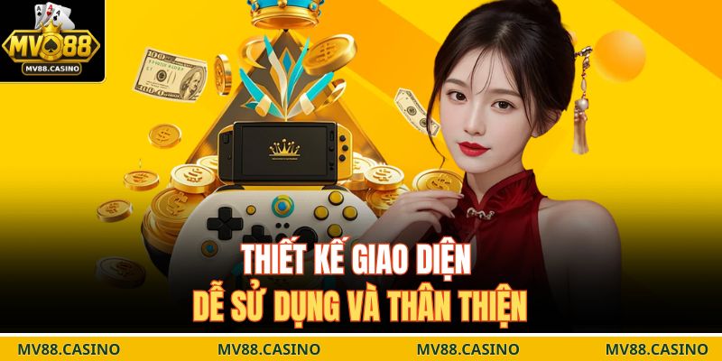 Thiết kế giao diện dễ sử dụng và thân thiện