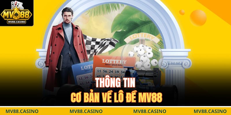 Thông tin cơ bản về lô đề MV88