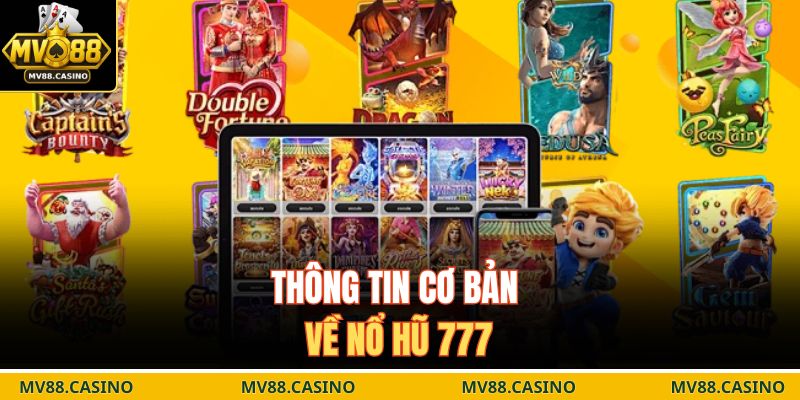 Thông tin cơ bản về nổ hũ 777