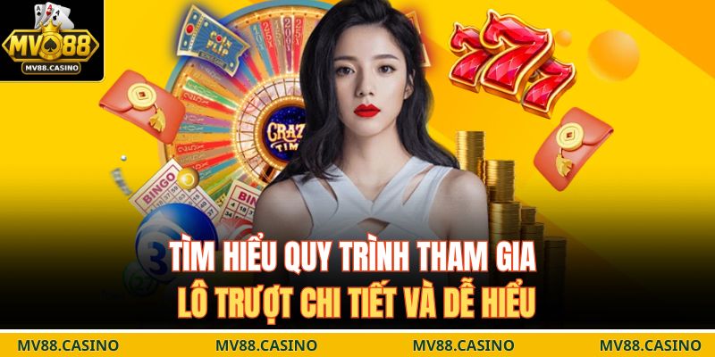 Tìm hiểu quy trình tham gia lô trượt chi tiết và dễ hiểu
