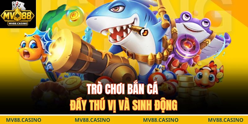 Trò chơi bắn cá đầy thú vị và sinh động
