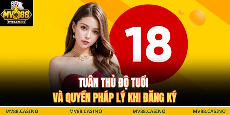 Tuân thủ độ tuổi và quyền pháp lý khi đăng ký